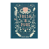Fresh & Pure: Organically Crafted Beauty Balms & Cleansers Book