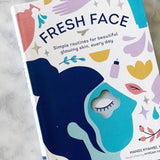 Fresh Face: Simple routines for beautiful glowing skin
